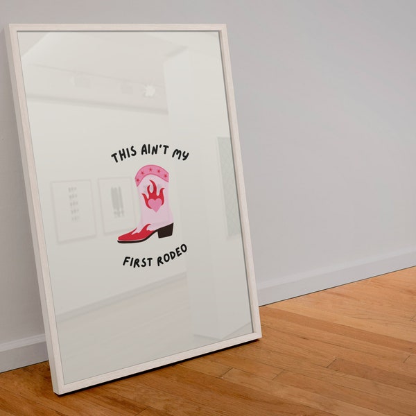 Cowboy Boots Art Print: This Ain't My First Rodeo Poster