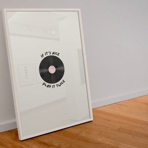 If it’s nice play it twice print | record print | music print | typography | disco | trendy | A6 A5 A4 A3 A2 A1 A0 6x4 5x7 10x8
