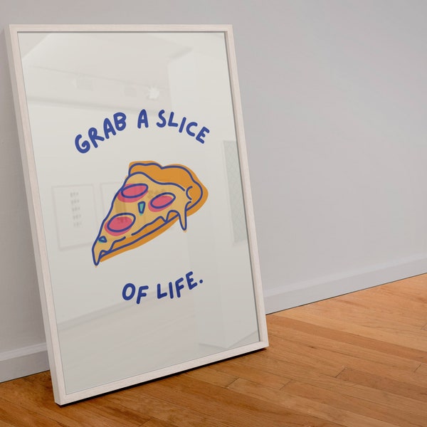 Grab a slice of life print | pizza print | kitchen print | trendy | handwriting style | housewarming | A6 A5 A4 A3 A2 A1 A0 6x4 5x7 10x8