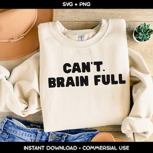 Cant Brain Full SVG PNG, grappig sarcastisch citaat voor shirt, mok, Cricut; Silhouet, Geestelijke gezondheidshumor, Digitale download, Commercieel gebruik