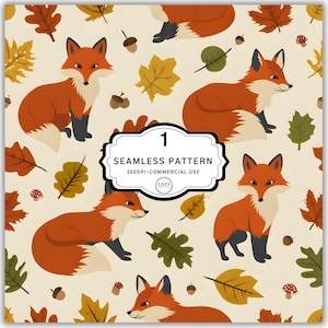 May include: Seamless pattern featuring cartoon foxes in shades of orange, white, and black, interspersed with autumn leaves, acorns, and mushrooms on a cream background. The design includes the text "1 SEAMLESS PATTERN 300DPI COMMERCIAL USE COZY".