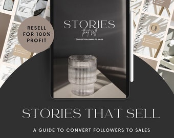 Done for You: Stories that sell - A guide to convert followers to sales w/Master Resell Right (MRR) and Private Label Rights (PLR).