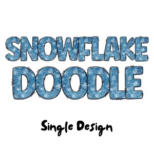 Peut inclure: Le texte "SNOWFLAKE DOODLE" est affiché en grandes lettres bleues avec un motif de flocons de neige et des coutures noires. En dessous, le texte "Single Design" est écrit en cursive, le tout sur fond blanc. Ce design convient aux produits sur le thème de l'hiver.