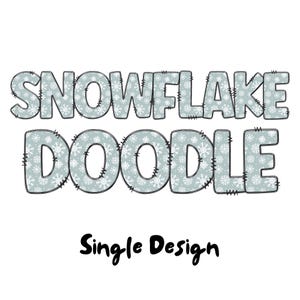 May include: A graphic design featuring the words "SNOWFLAKE DOODLE" in large, stylized letters. The letters are light blue with a snowflake pattern and outlined in black. Below, the text "Single Design" is written in a cursive font.