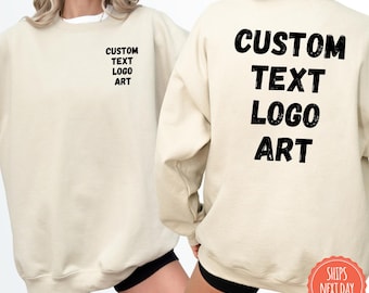 Custom Sweatshirt - Personalized Logo Hoodie - Customized Crewneck - Custom Text Front And Back - Personalised Front And Back