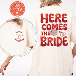 Custom Bachelorette Party Shirts - Here Comes The Bride Bachelorette Tshirts - Bridesmaid Shirt - Personalised Bridal Party Shirts