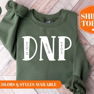 Doctor of Nursing Practice Sweatshirt - Doctor of Nursing Practice Hoodie - DNP Sweatshirt - Nurse Gift - Registered Nurse Gift - 3618p