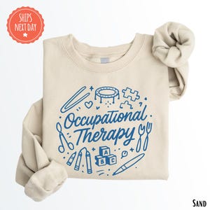 Occupational Therapy Sweatshirt - Cute OT Hoodie - Funny Therapist  - Autism Awareness - Occupational Therapy Assistant - Gift For OT
