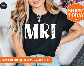 Magnetic Resonance Imaging Nurse Shirt - Magnetic Resonance Imaging Nurse T Shirt - MRI Shirt - MRI T Shirt - MRI Nurse Gift - 3639p