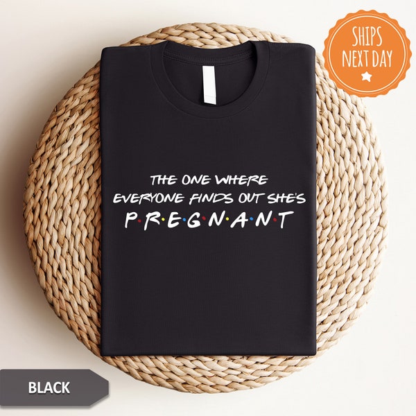 The One Where Everyone Finds Out I'm Pregnant - Pregnancy Announcement - Pregnancy Reveal - Friends Pregnancy Shirt - Pregnancy Tee