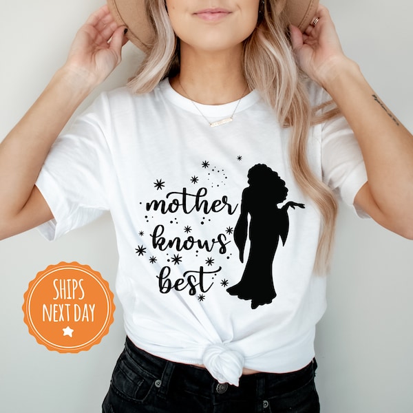 Mother Knows Best Shirt - Mother Gothel Tee - Tangled T-Shirt - Gift For Mom - 993wg