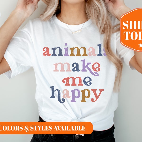 Animals Make Me Happy Shirt - Animal Appreciation Shirt - Animal Lover Gifts - Animal Lover T Shirt - Animal Lover Shirt - 5358x