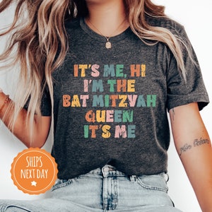 It&#39;s Me, Hi I&#39;m The Bat Mitzvah Queen It&#39;s Me Shirt - Bat Mitzvah Queen Tee - Gift For Bar Mitzvah - 7679w