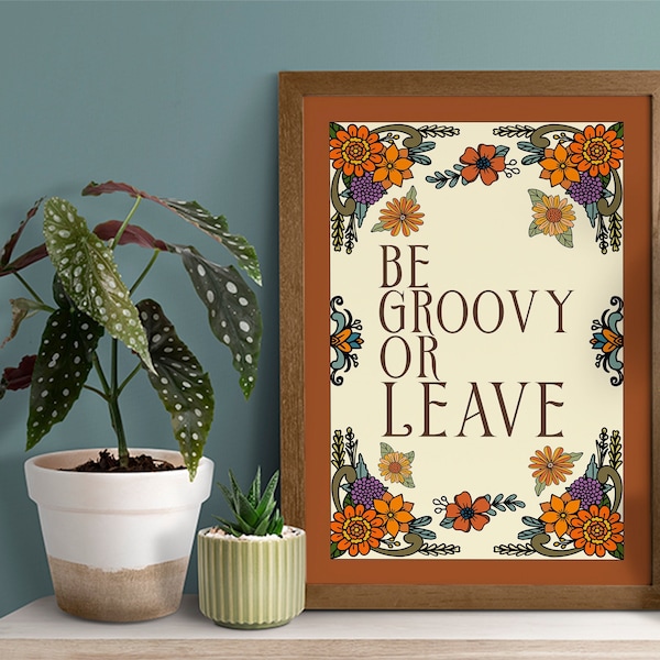 70s Decor, Retro Home Decor, Vintage Art Print, 70s Wall Art,, Retro Poster, Be Groovy or Leave, Hippie Home Decor, Wall Art I DIGITAL ART