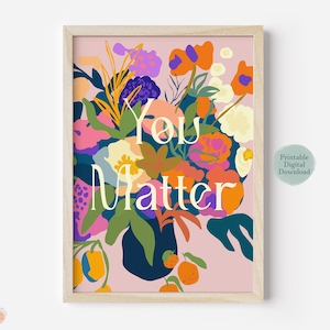 You Matter Floral Art Print: Inspirational Wellbeing Poster (Digital Download)