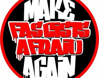 Circular Vinyl Stickers - Make Fascists Afraid Again Antifa Antifascist BLM laptop window wall car slogan political Trump reform punk