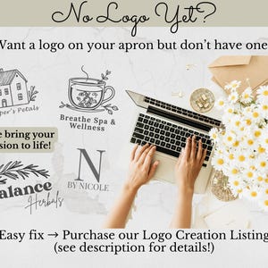 May include: Image featuring a laptop with hands typing, surrounded by logo examples and daisies. Text reads "No Logo Yet?" and "Want a logo on your apron but don't have one?" with a call to purchase a logo creation listing.