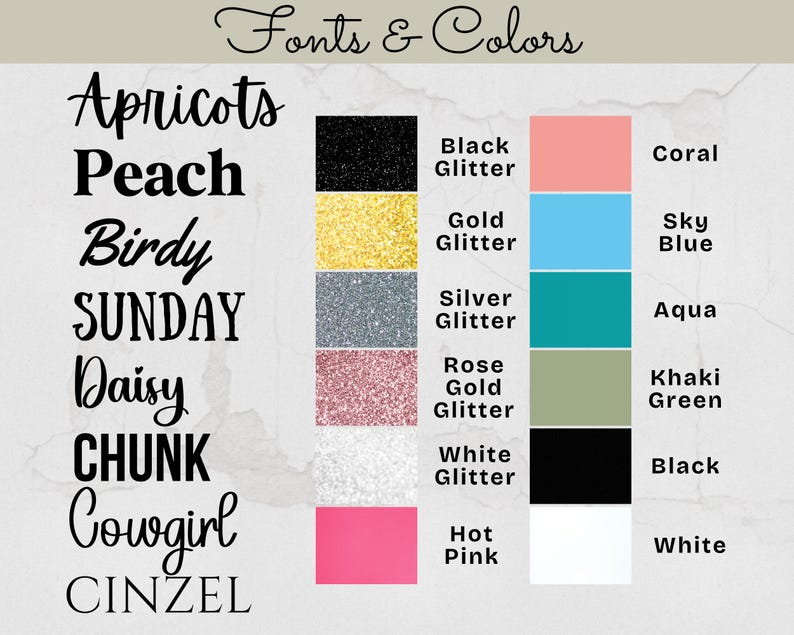 May include: A graphic showing font styles and colour swatches. Fonts include "Apricots," "Peach," "Birdy," "SUNDAY," "Daisy," "CHUNK," "Cowgirl," and "CINZEL." Colour swatches include black, gold, silver, rose gold, white, and hot pink glitter, plus coral, sky blue, aqua, khaki green, black, and white.