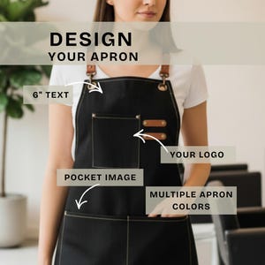 May include: Black apron with a large front pocket and leather accents. The apron has a white stitched border and adjustable straps. Text on the image reads "DESIGN YOUR APRON", "6" TEXT", "YOUR LOGO", "POCKET IMAGE", and "MULTIPLE APRON COLORS".