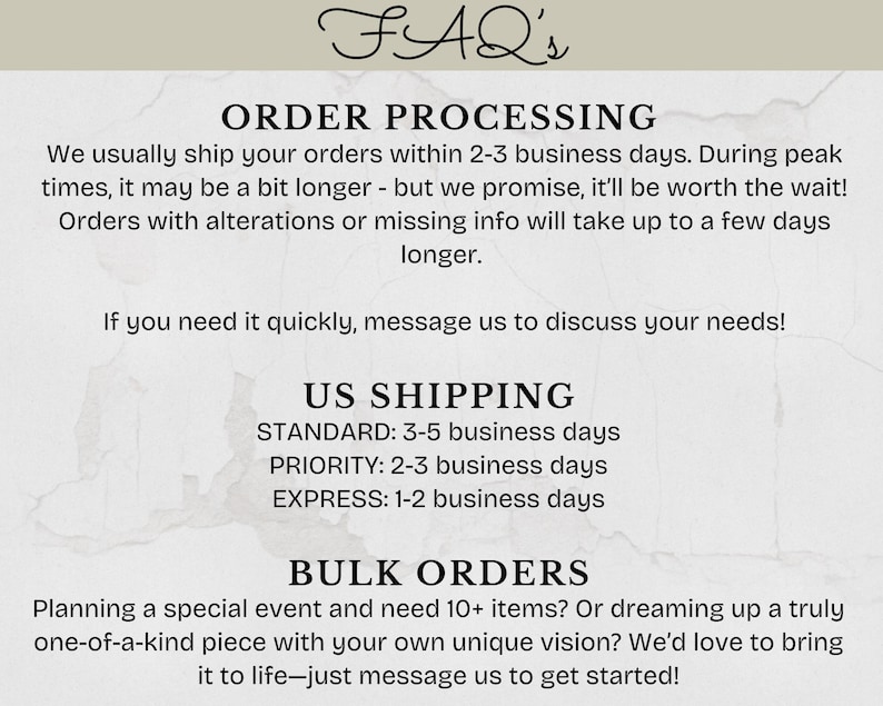 May include: A cream-coloured graphic with the text "FAQ's" at the top. Below, the text details order processing, US shipping times, and bulk order information. The text is in a simple, easy-to-read font.