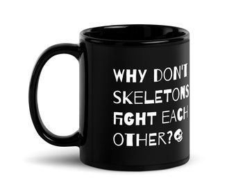 Dad joke Mug | Black Glossy Dad Joke Mug | Skeleton Dad Joke Mug | Gift for Dad