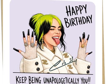 Billie Eilish Inspired Birthday Card, Keep Being Unapologetically You, Blank Inside (Personalised Inside) #112