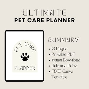 May include: A digital planner for pet care with a black paw print and the text "Pet Care Planner" in a white arch. The text "Ultimate Pet Care Planner" is at the top of the image. The text "Summary" is at the top right of the image. A list of features is below the text "Summary" including: 18 Pages, Printable PDF, Instant Download, Unlimited Prints, FREE Canva Template.