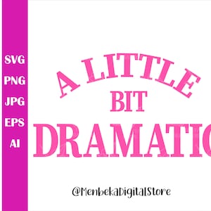 May include: Pink graphic design with the text "A Little Bit Dramatic" in a white background.