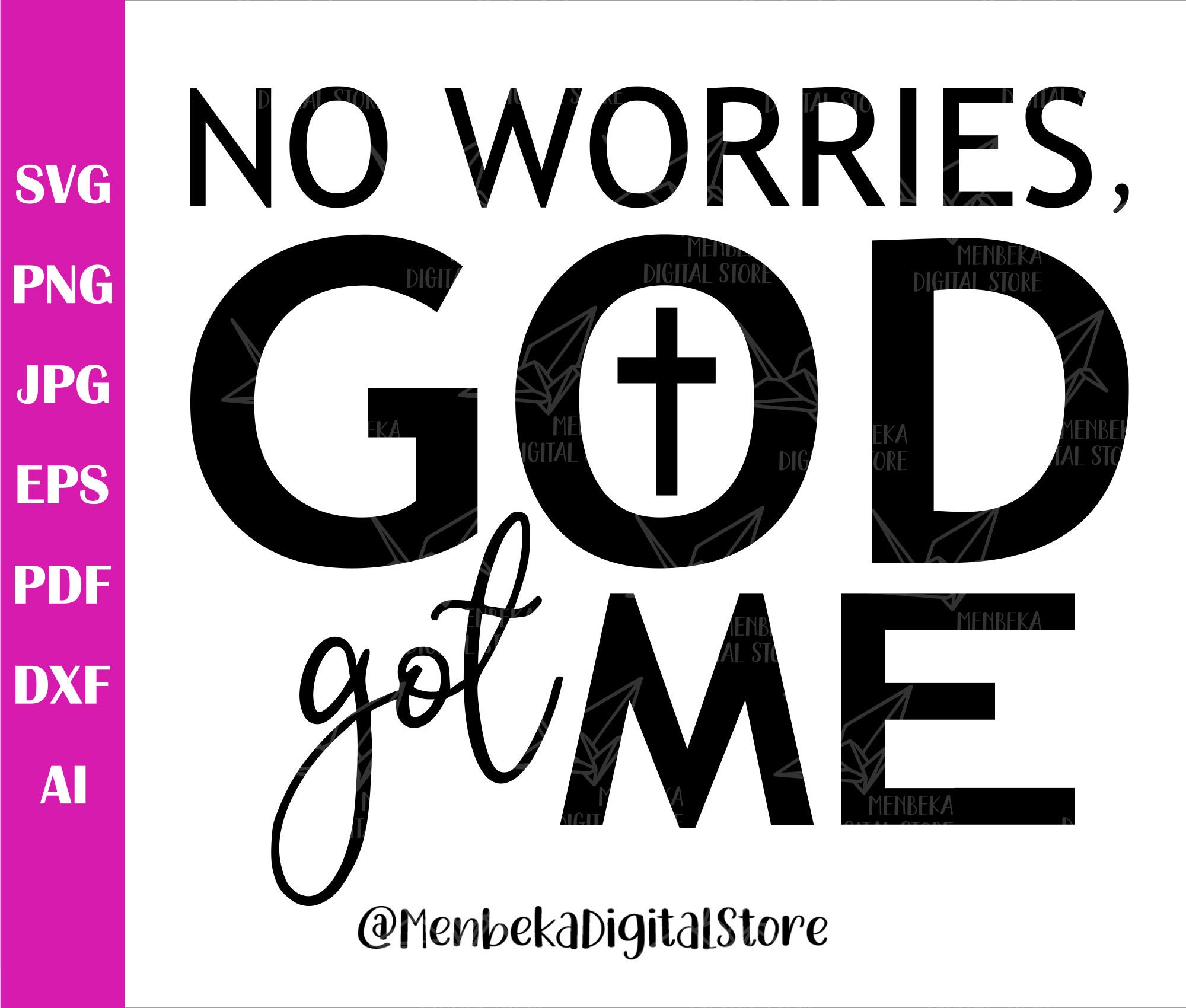 No Worries God Got Me Svg,  God Got Me Png, Silhouette, Cricut, Clip Art, Instant Download, Dxf, Eps