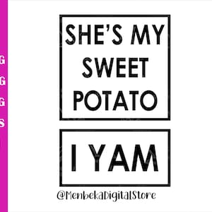 She's My Sweet Potato Svg, I Yam Svg, Funny Thanksgiving Couple Tshirt Design, Cricut, Cut File, Silhouette, Eps, Fall Shirt Svg, Instant