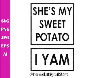 She's My Sweet Potato Svg, I Yam Svg, Funny Thanksgiving Couple Tshirt Design, Cricut, Cut File, Silhouette, Eps, Fall Shirt Svg, Instant
