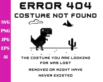 Error 404 Costume Not Found Code Svg, Png, Dinosaur Error 404 Svg, Funny Dinosaur Svg, Cricut, Cuttable File, Silhouette, Instant Download