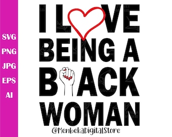 I Love Being A Black Woman Svg, I Love Being A Black Woman Png, Cricut, Cutable File, Vector, I Love Being A Black Woman, Silhouette, Svg