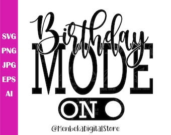 Birthday Mode On Svg, Birthday Mode On Vector, Cricut, Clipart, Birtday Shirt Svg, Birthday Cut File, Birthday Saying Svg, Instant Download