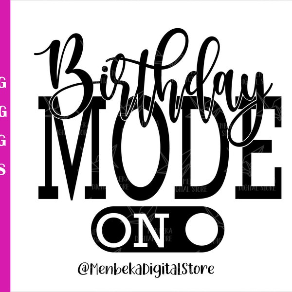 Birthday Mode On Svg, Birthday Mode On Vector, Cricut, Clipart, Birtday Shirt Svg, Birthday Cut File, Birthday Saying Svg, Instant Download