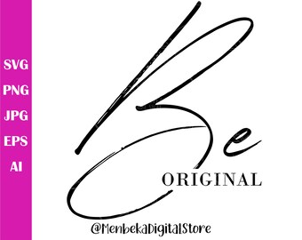 Be Original Svg, Motivational Svg, Be Original Png, Inspirational Svg, Vector File, Cricut, Be You Svg, Teen Svg, Positive Quote, Svg