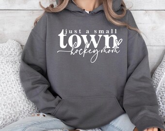 Just a small Town Hockey Mom Sweater, Hockey Mom Hoodie, Small Town Hockey Mom Sweatshirt, Hockey Lover Sweater, Hockey Mom Sweatshirt