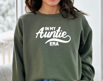 In My Auntie Era, Auntie Sweatshirt, Auntie Hoodie, Aunt Sweater, Aunt Shirt, Gift for Aunt, Aunt Hoodie, Auntie Shirt, Aunty Sweater