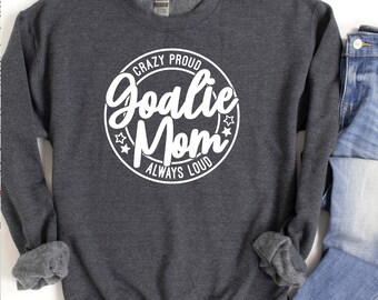 Goalie Mom Sweatshirt, Goalie Mom Hoodie, Proud Hockey Mom, Hockey Sweatshirt, Goalie Mom, Hockey Mom Sweater, Hockey Mom Hoodie, Hockey Mom