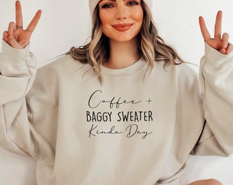 Coffee & Baggy Sweater Sweatshirt: Coffee Lover Gift