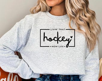Livin The Hockey Mom Life Sweatshirt, Hockey Mom Sweater, Hockey Mom Hoodie, Hockey Mom Life Shirt, Hockey Mom Shirt, Hockey Sweater, Hockey