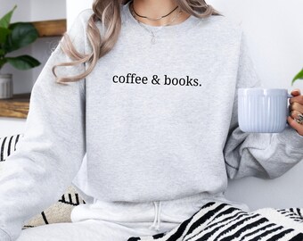 Coffee and Books Sweatshirt,  Coffee and Books Hoodie, Coffee Lover Tee, Coffee Lover Sweater, Book Lover Sweatshirt, Book Lover Hoodie