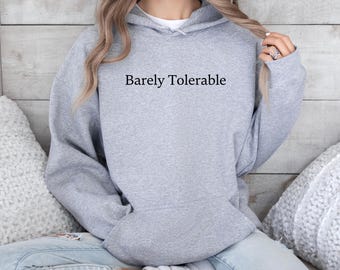 Barely Tolerable Sweatshirt, Barely Tolerable Hoodie, Barley Tolerable Tee, Pride and Prejudice Sweater, Book Girl Sweatshirt, Book Lover