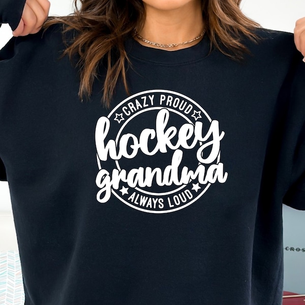 Hockey Grandma Sweater, Hockey Grandma Always Loud and Always Proud, Hockey Grandma Hoodie, Hockey Grandma T-shirt, Hockey Grandma Crewneck