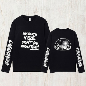 The Earth Is Flat Shirt Long Sleeve Didn't You Know That