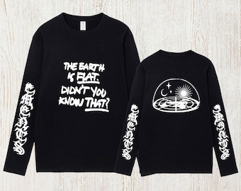 The Earth Is Flat Shirt Long Sleeve Didn't You Know That