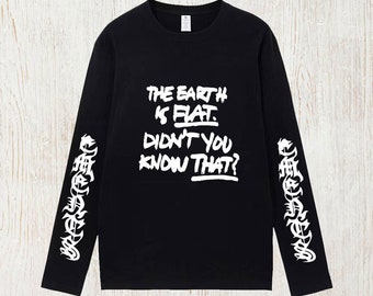 The Earth Is Flat Didn't You Know That Shirt Long Sleeve