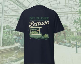 Get In Loser We’re Going to Learn About Lettuce Gildan Shirt • Living With the Land Inspired • Disney Adult Humor Shirt
