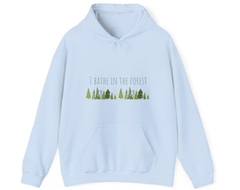 i bathe in the forest hoodie