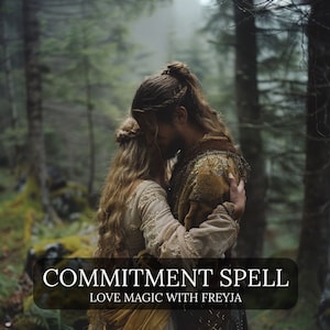 May include: An image of a couple embracing in a forest setting. The man and woman are dressed in medieval-style clothing. The text "COMMITMENT SPELL" and "LOVE MAGIC WITH FREYJA" are displayed at the bottom of the image.